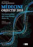 Couverture du livre « Objectif 2035 : ces innovations médicales qui vont changer notre vie » de Paul Benkimoun aux éditions Archipel