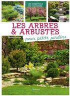 Couverture du livre « Les arbres et arbustes pour petits jardins » de Gerard Sasias aux éditions Artemis