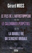 Couverture du livre « Le fils de l'autostoppeur ; le calendrier perpétuel ; la double vie du sergent Bridale » de Gerard Moss aux éditions 12-21