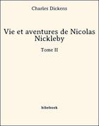 Couverture du livre « Vie et aventures de Nicolas Nickleby t.2 » de Charles Dickens aux éditions Bibebook