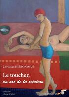 Couverture du livre « Le toucher » de Christian Hieronimus aux éditions Le Souffle D'or