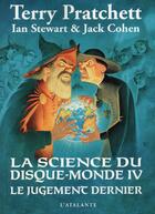 Couverture du livre « La science du Disque-monde Tome 4 : le jugement dernier » de Terry Pratchett et Ian Stewart et Jack Cohen aux éditions L'atalante