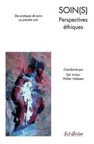 Couverture du livre « Soin(s) ; perspectives éthiques » de Seli Arslan et Walter Hesbeen aux éditions Seli Arslan