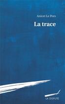 Couverture du livre « La trace » de Anicet Le Pors aux éditions Dispute