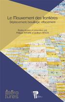 Couverture du livre « Le mouvement des frontieres. deplacement, brouillage, effacement » de Ni Antoine Philippe aux éditions Presses Universitaires Blaise Pascal