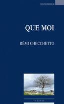 Couverture du livre « Que moi » de Remi Checchetto aux éditions Espaces 34