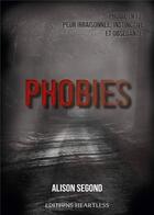 Couverture du livre « Phobies » de Segond Alison aux éditions Heartless