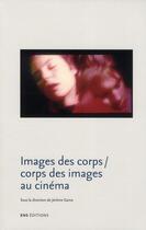 Couverture du livre « Images des corps ; corps des images au cinéma » de Jerome Game aux éditions Ens Lyon