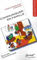 Couverture du livre « Guide totus - communiquer en famille - ecouter pour entendre » de Martinie M-M. aux éditions Jubile