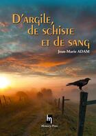 Couverture du livre « D'argile, de schiste et de sang » de Jean-Marie Adam aux éditions Memory