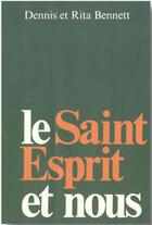 Couverture du livre « Le Saint esprit et nous » de Dennis Bennett et Rita Bennett aux éditions Foi Et Victoire