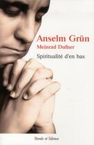 Couverture du livre « Spiritualité d'en-bas » de Anselm Grun aux éditions Parole Et Silence
