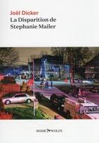 Couverture du livre « La disparition de Stephanie Mailer » de Joel Dicker aux éditions Rosie & Wolfe