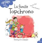 Couverture du livre « La famille Topchrono » de Pierrette Dube et Estelle Bachelard aux éditions Dominique Et Compagnie