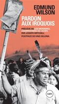 Couverture du livre « Pardon aux Iroquois ; les Mohawks, charpentiers de l'acier » de Edmund Wilson et Joseph Mitchel aux éditions Lux Canada