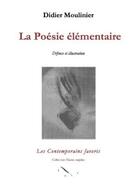 Couverture du livre « La poésie élémentaire » de Didier Moulinier aux éditions Les Contemporains Favoris