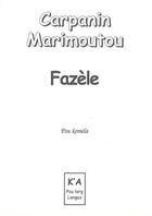Couverture du livre « Fazèle » de Jean-Claude Carpanin Marimoutou aux éditions K'a