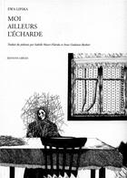 Couverture du livre « Moi / Ailleurs / L'écharde » de Ewa Lipska aux éditions Greges