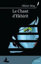 Couverture du livre « Le chant d'Ekhirit » de Olivier May aux éditions Griffe D'encre