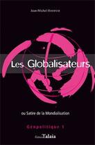 Couverture du livre « Les globalisateurs ; ou satire de la mondialisation » de Jean-Michel Hoerner aux éditions Talaia