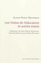 Couverture du livre « Les visées de l'éducation et autres essais » de Alfred North Whitehead aux éditions Chromatika