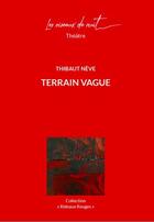 Couverture du livre « Terrain vague » de Thibaut Neve aux éditions Les Oiseaux De Nuit