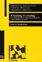 Couverture du livre « E-banking et e-trading ; les activités bancaires en ligne et le commerce des valeurs immobilières sur le Net » de Martina Braun aux éditions Lexisnexis