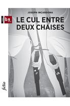 Couverture du livre « Le cul entre deux chaises » de Joseph Incardona aux éditions Gope