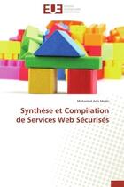 Couverture du livre « Synthese et compilation de services web securises » de Mekki Mohamed Anis aux éditions Editions Universitaires Europeennes