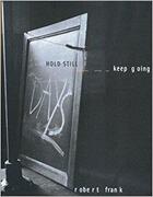 Couverture du livre « Hold still ; keep going » de Robert Frank aux éditions Steidl