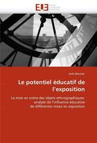 Couverture du livre « Le potentiel educatif de l'exposition » de Anik Meunier aux éditions Editions Universitaires Europeennes