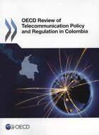 Couverture du livre « OECD Review of Telecommunication Policy and Regulation in Colombia » de Ocde aux éditions Ocde