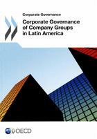 Couverture du livre « Corporate governance of company groups in Latin america » de Ocde aux éditions Ocde