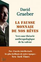 Couverture du livre « La fausse monnaie de nos rêves : vers une théorie anthropologique de la valeur » de David Graeber aux éditions Les Liens Qui Liberent