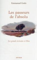 Couverture du livre « Les passeurs de l'absolu : les grands écrivains et Dieu » de Emmanuel Godo aux éditions Artege