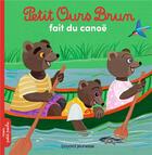 Couverture du livre « Petit Ours Brun fait du canoë » de Marie Aubinais et Daniele Bour et Laura Bour aux éditions Bayard Jeunesse