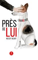 Couverture du livre « Pres de lui - illustrations, couleur » de Nessy Heart aux éditions Le Lys Bleu
