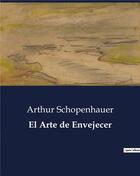 Couverture du livre « El Arte de Envejecer » de Arthur Schopenhauer aux éditions Culturea