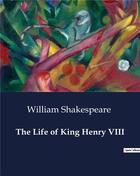 Couverture du livre « The Life of King Henry VIII » de William Shakespeare aux éditions Culturea