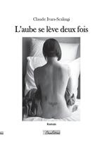 Couverture du livre « L'aube de lève deux fois » de Clause Ivars-Scalingi aux éditions Chum