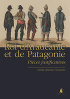 Couverture du livre « Roi d'Araucanie et de Patagonie » de Orelie-Antoine Tounens aux éditions Transhumance