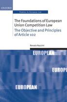 Couverture du livre « The Foundations of European Union Competition Law: The Objective and P » de Nazzini Renato aux éditions Oup Oxford