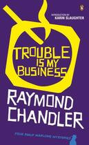 Couverture du livre « Trouble is My Business » de Raymond Chandler aux éditions Penguin Books Ltd Digital