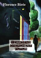 Couverture du livre « Terriens cherchent futur » de Florence Birée aux éditions Lulu