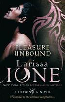 Couverture du livre « Pleasure Unbound » de Larissa Ione aux éditions Little Brown Book Group Digital