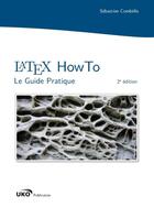 Couverture du livre « Latex howto : le guide pratique (2e édition) » de Sebastien Combefis aux éditions Lulu