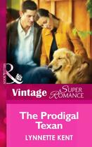 Couverture du livre « The Prodigal Texan (Mills & Boon Vintage Superromance) » de Lynnette Kent aux éditions Mills & Boon Series