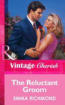 Couverture du livre « The Reluctant Groom (Mills & Boon Vintage Cherish) » de Emma Richmond aux éditions Mills & Boon Series