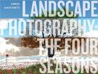 Couverture du livre « Landscape photography: the four seasons » de Chris Gatcum aux éditions Ilex