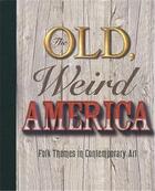 Couverture du livre « The old, weird america » de Koch Polly aux éditions Dap Artbook